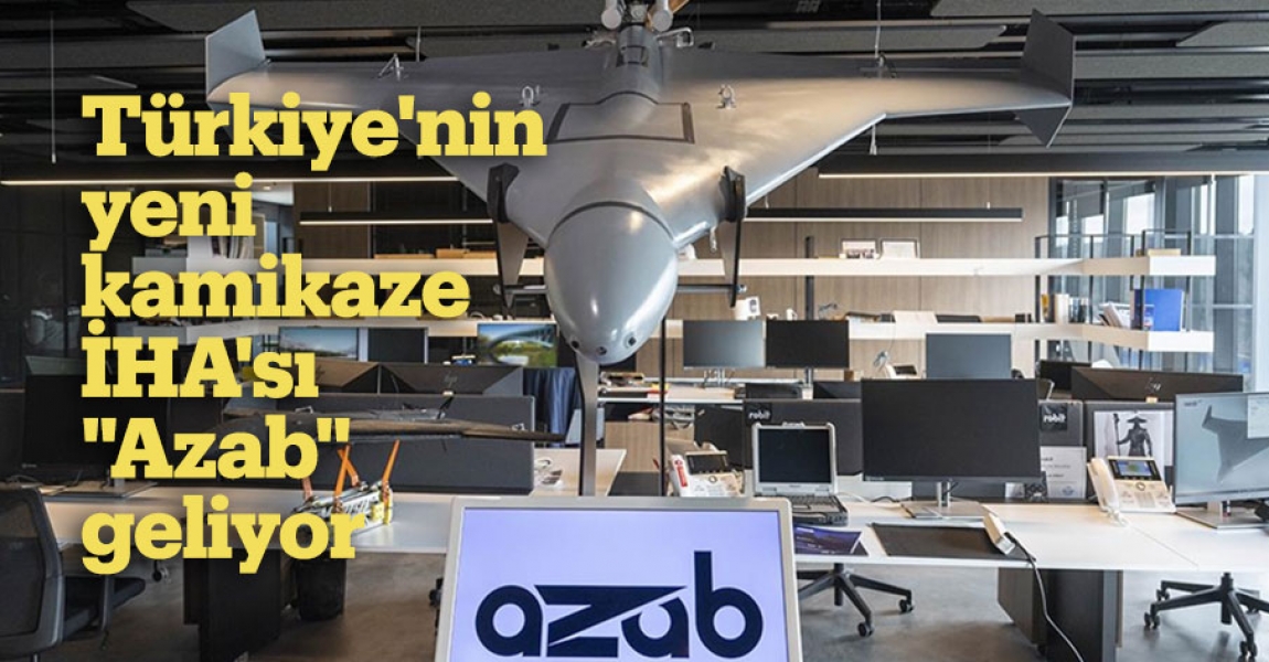 Türkiye'nin yeni kamikaze İHA'sı "Azab" geliyor
