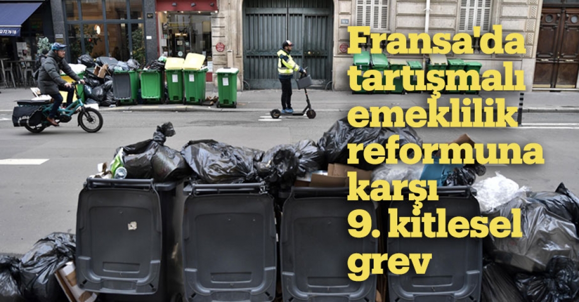 Fransa'da tartışmalı emeklilik reformuna karşı 9. kitlesel grev