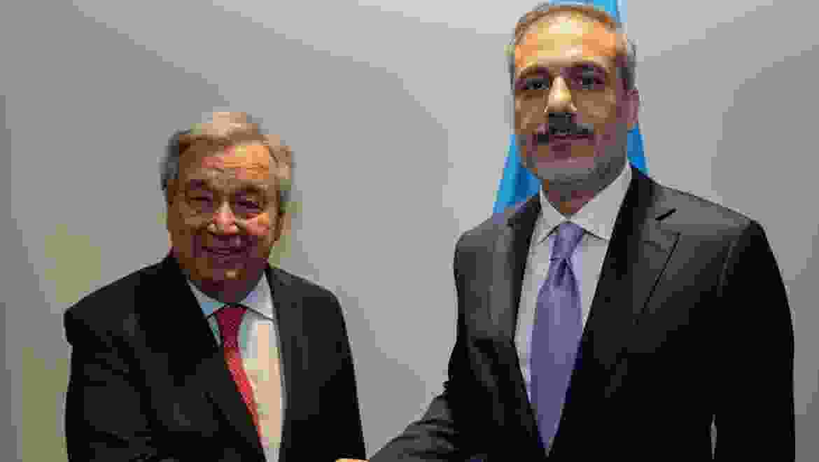 Bakan Fidan BM Genel Sekreteri Antonio Guterres ile görüştü