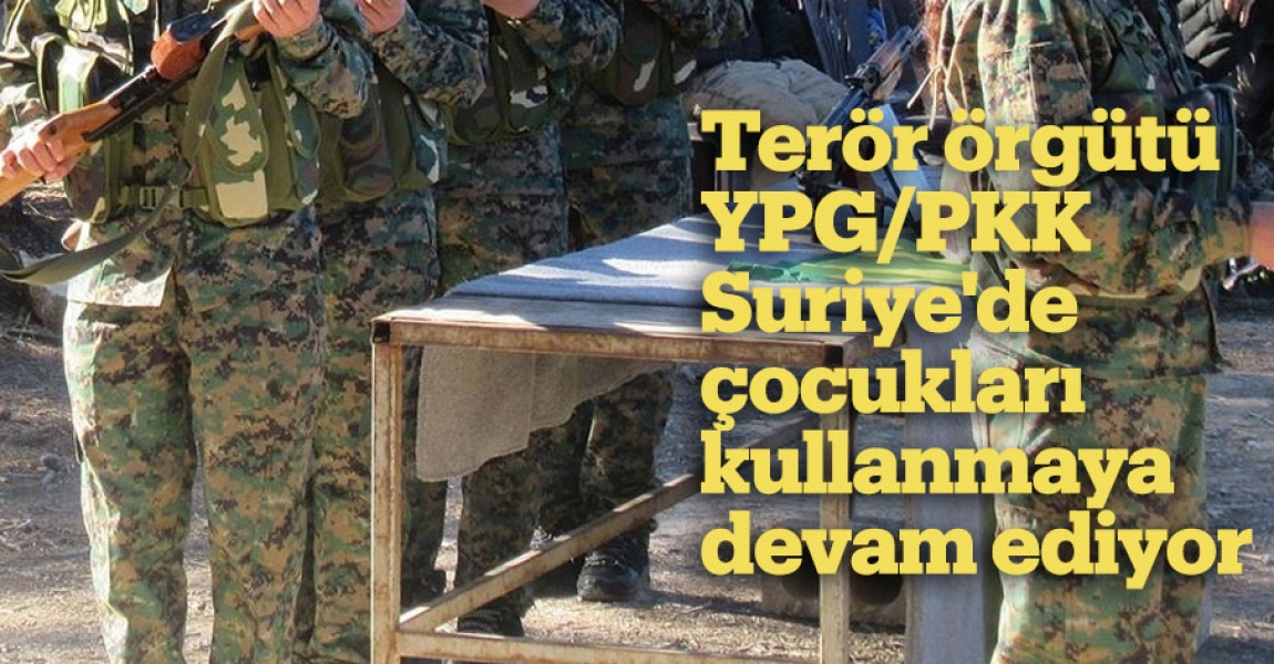 Terör örgütü YPG/PKK Suriye'de çocukları kullanmaya devam ediyor