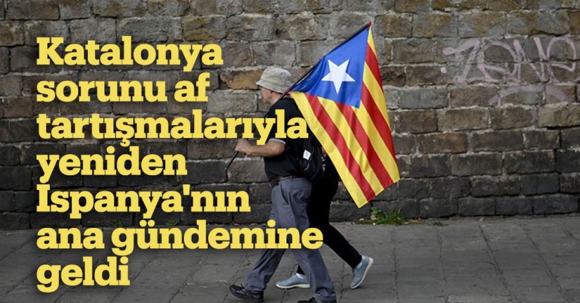 Katalonya sorunu af tartışmalarıyla yeniden İspanya'nın ana gündemine geldi