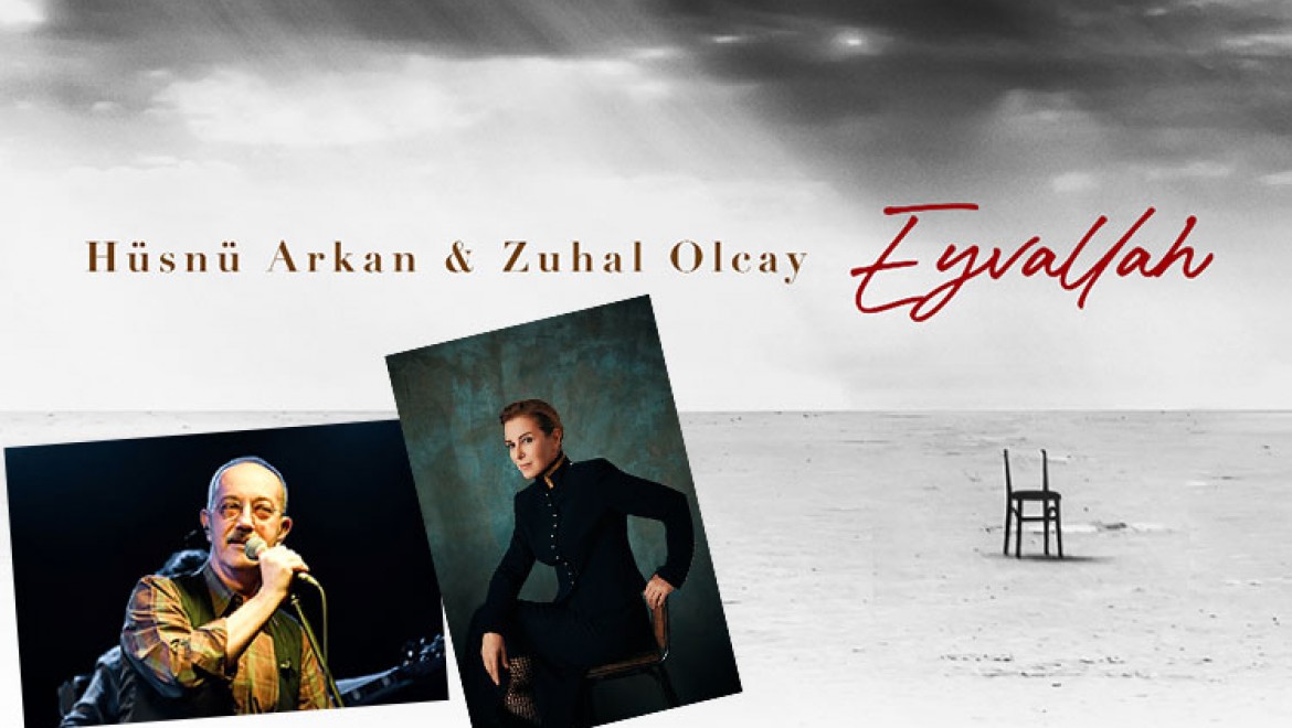 Hüsnü Arkan & Zuhal Olcay işbirlikteliği 'Eyvallah'