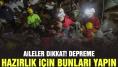 Aileler dikkat: Depreme hazırlık için bunları mutlaka yapın