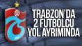 Trabzonspor'da 2 futbolcu yol ayrımında! Kulüp arıyorlar