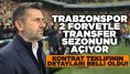 Fırtına uçacak! Trabzonspor 2 forvetle transfer sezonunu açıyor