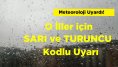 Meteoroloji O İller İçin Sarı ve Turuncu Kod Uyarısında Bulundu