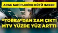 Araç sahiplerine kötü haber! MTV yüzde yüz arttı!