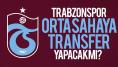 Trabzonspor orta sahaya transfer yapacak mı? İşte son durum