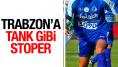 Trabzonspor'a tank gibi stoper!