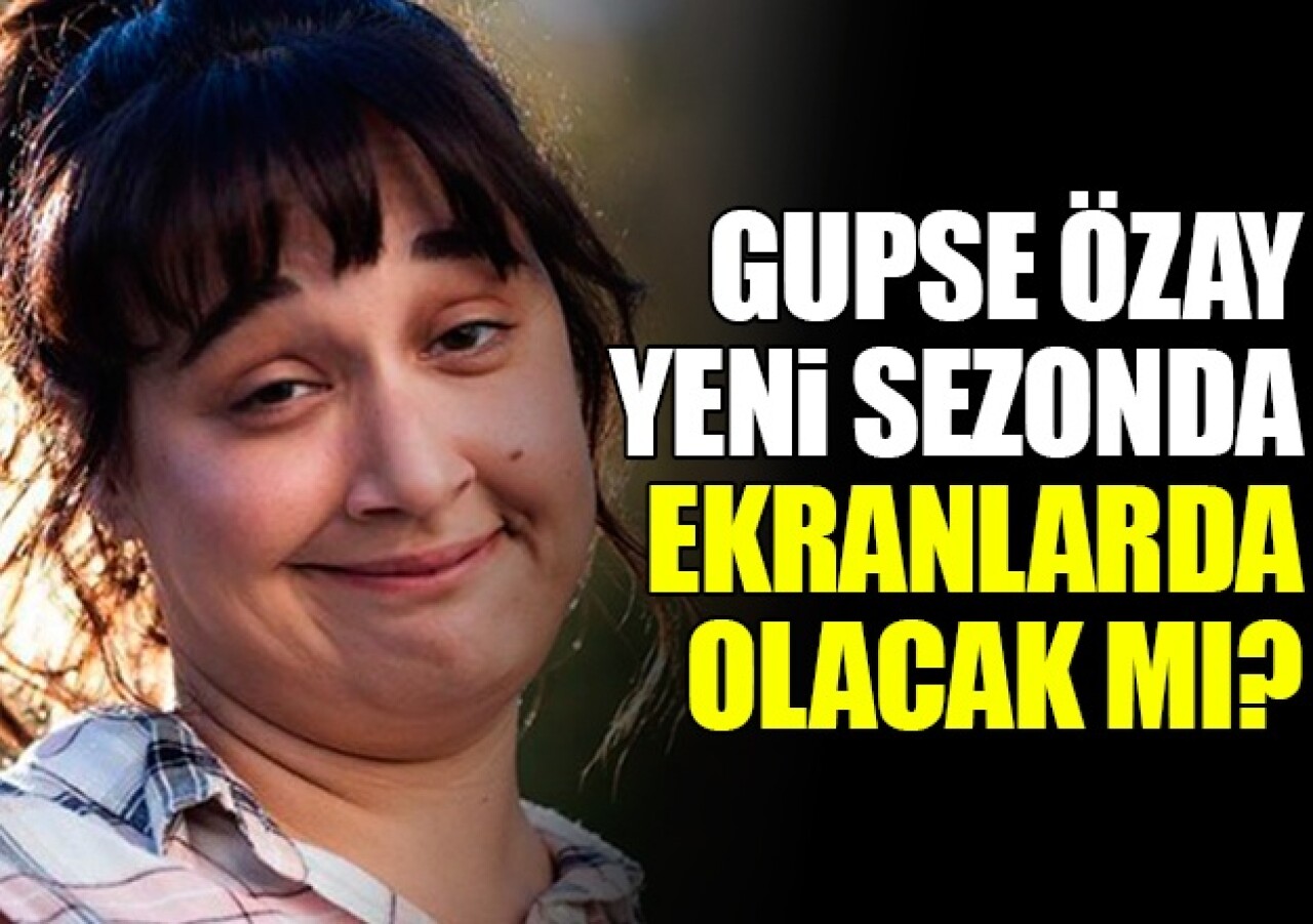 Gupse Özay yeni sezonda dizide oynayacak mı? 1