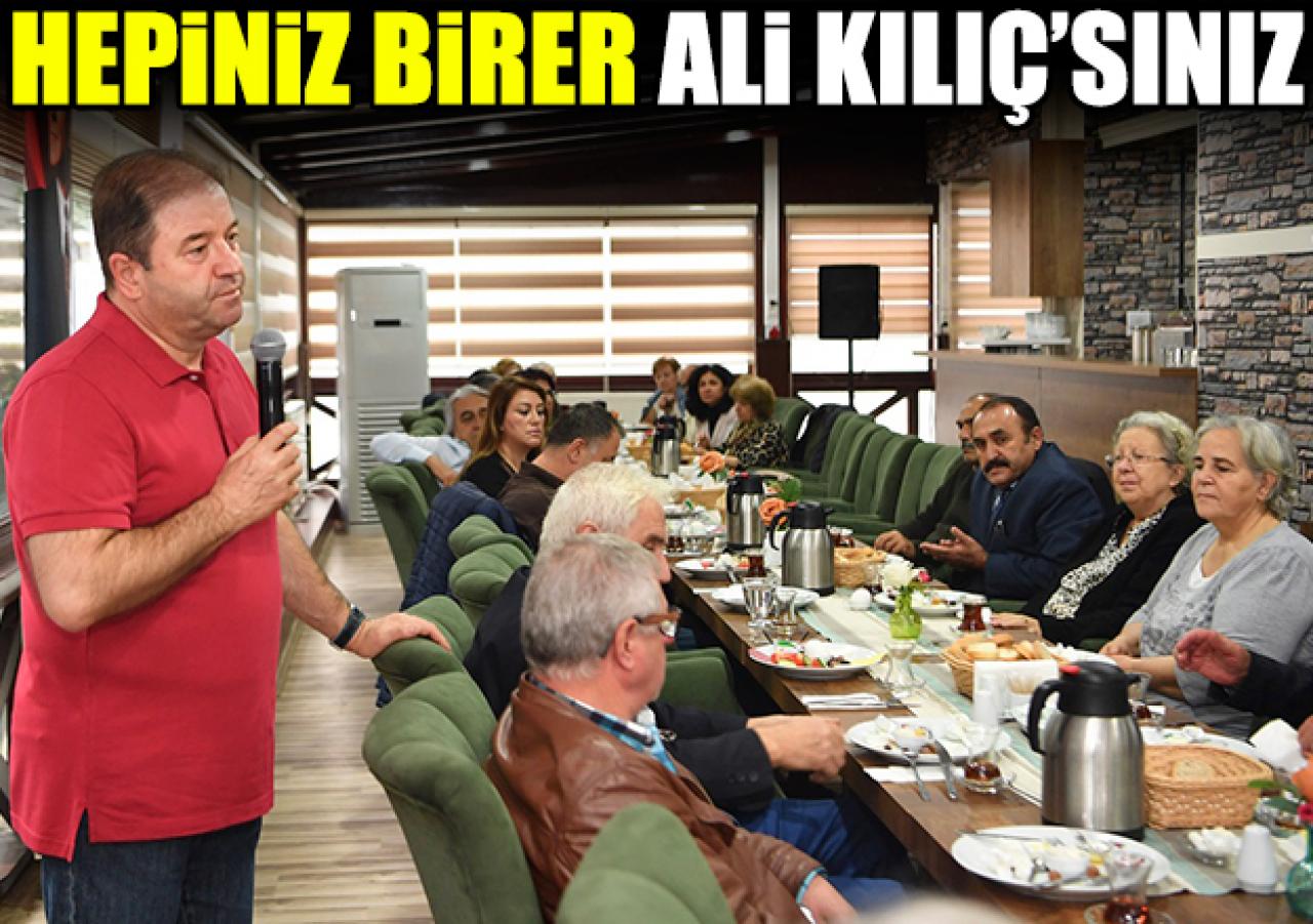 Hepiniz birer Ali Kılıç'sınız