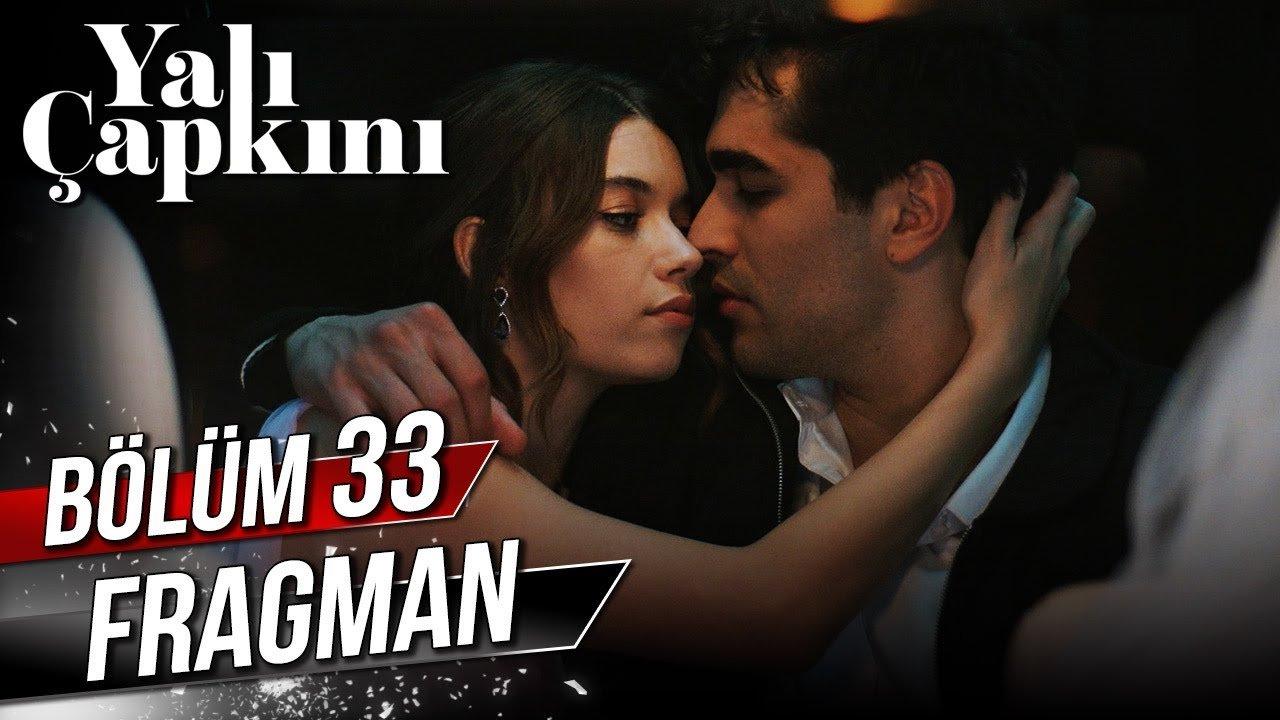 Yalı Çapkını 33. Bölüm fragmanı yayınlandı