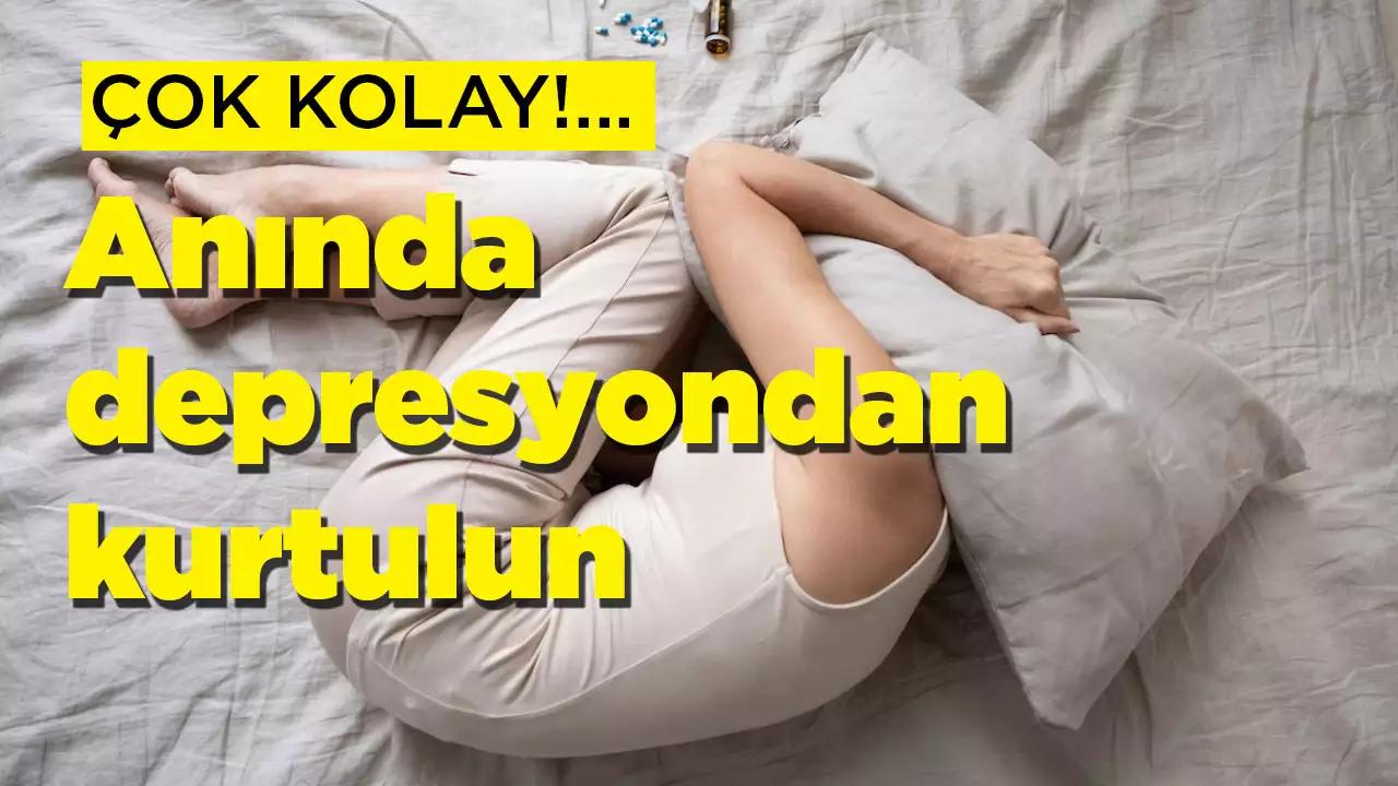 Çok kolay, bunu hemen yapın! Anında depresyondan kurtulun