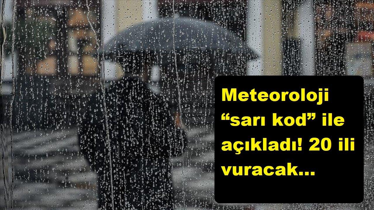 Meteoroloji “sarı kod” ile açıkladı! 20 ili vuracak…