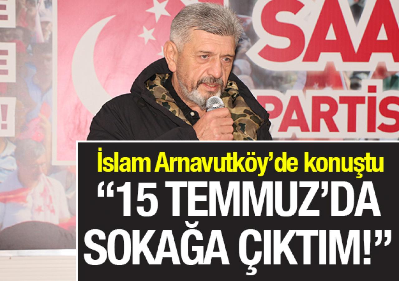 15 Temmuz'da sokağa çıktım!