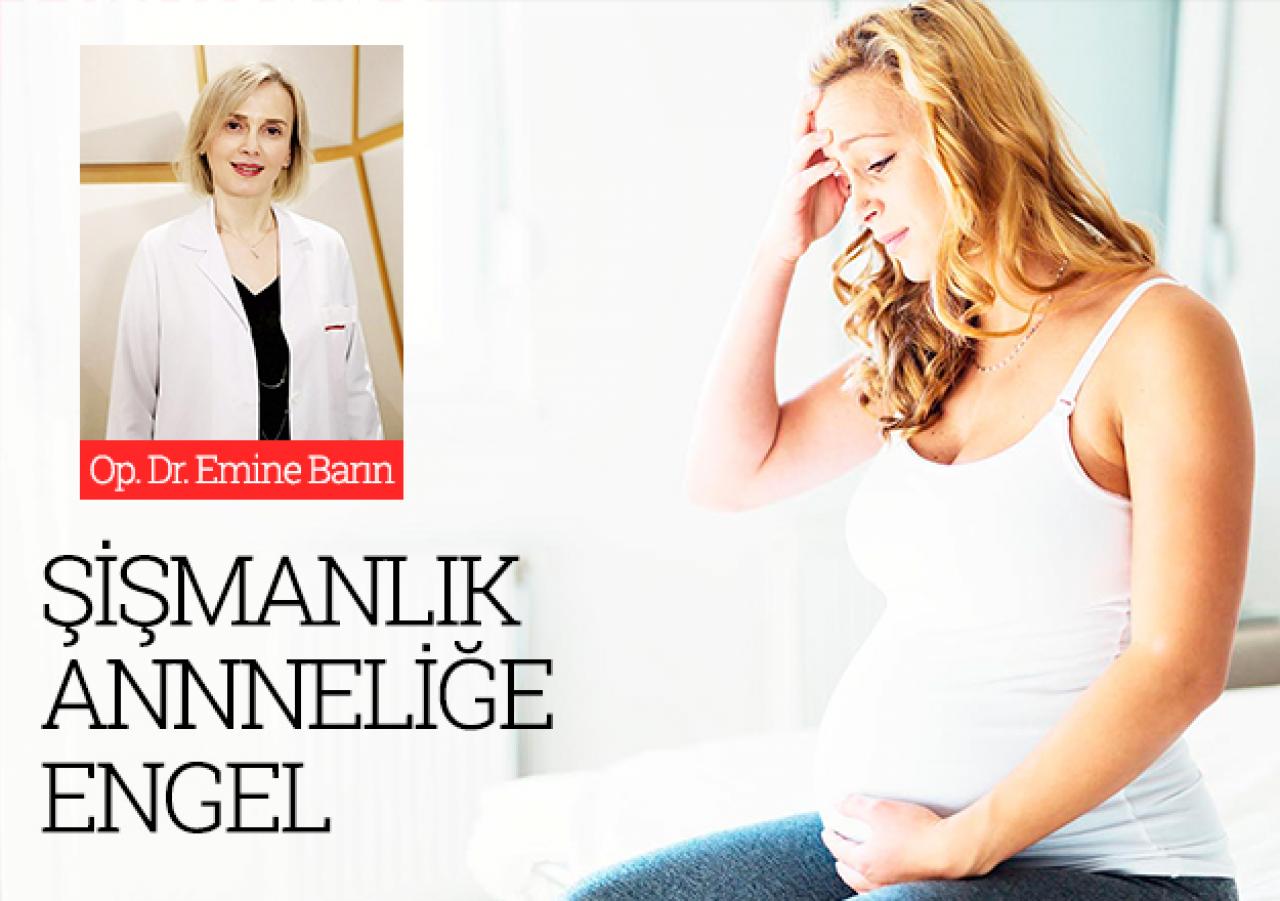 Şişmanlık anne olmaya engel