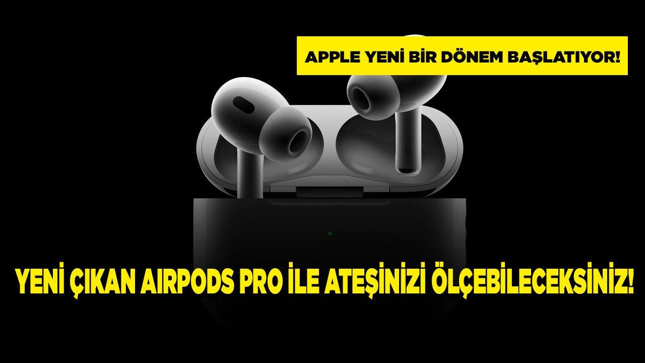 Yeni Çıkan AirPods Pro ile ateşinizi ölçebileceksiniz!