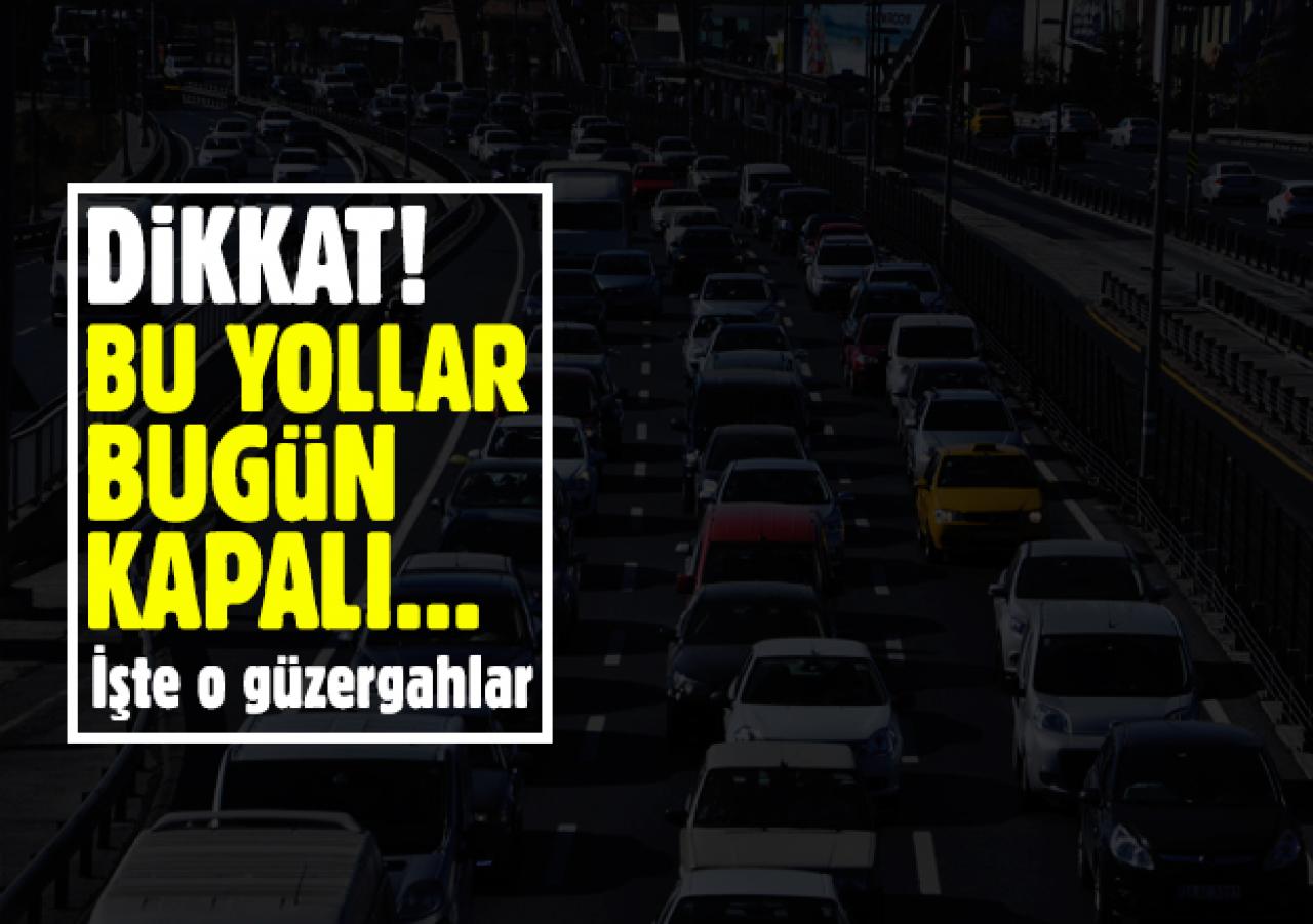 İstanbul'da trafiğe maç ayarı! Hangi yollar bugün kapalı?