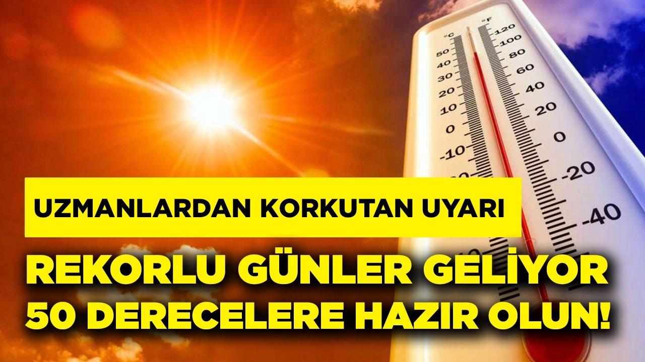 Uzmanlar uyardı! Sıcaklık rekoru geliyor!