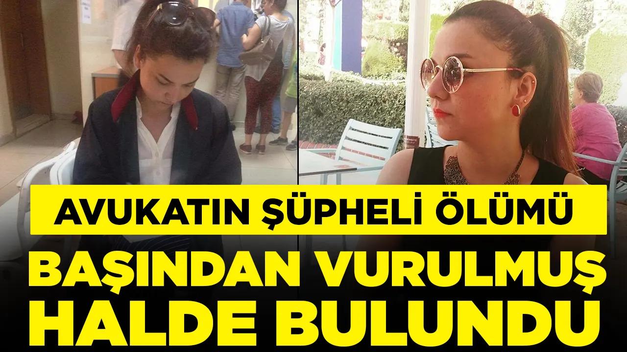 Avukat Zeliha'nın şüpheli ölümü: Evde başından vurulmuş halde bulundu