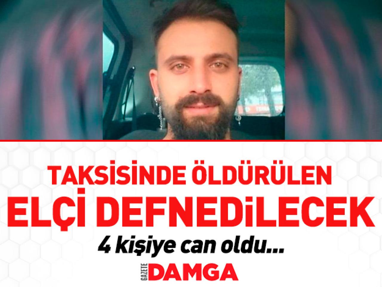 Yaşam savaşını kaybeden taksici Nihat Elçi bugün defnedilecek