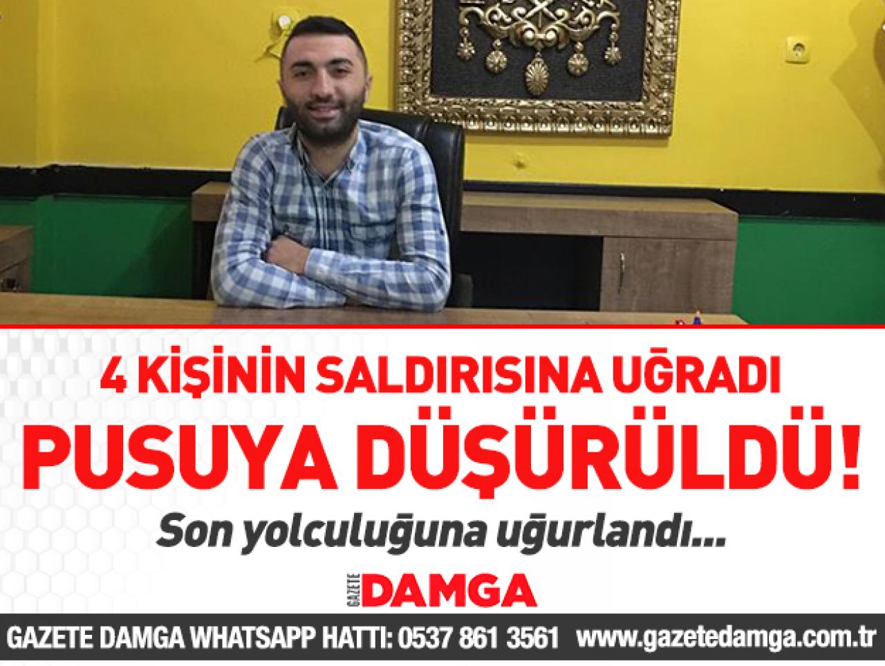 4 kişi tarafından pusuya düşürüldü