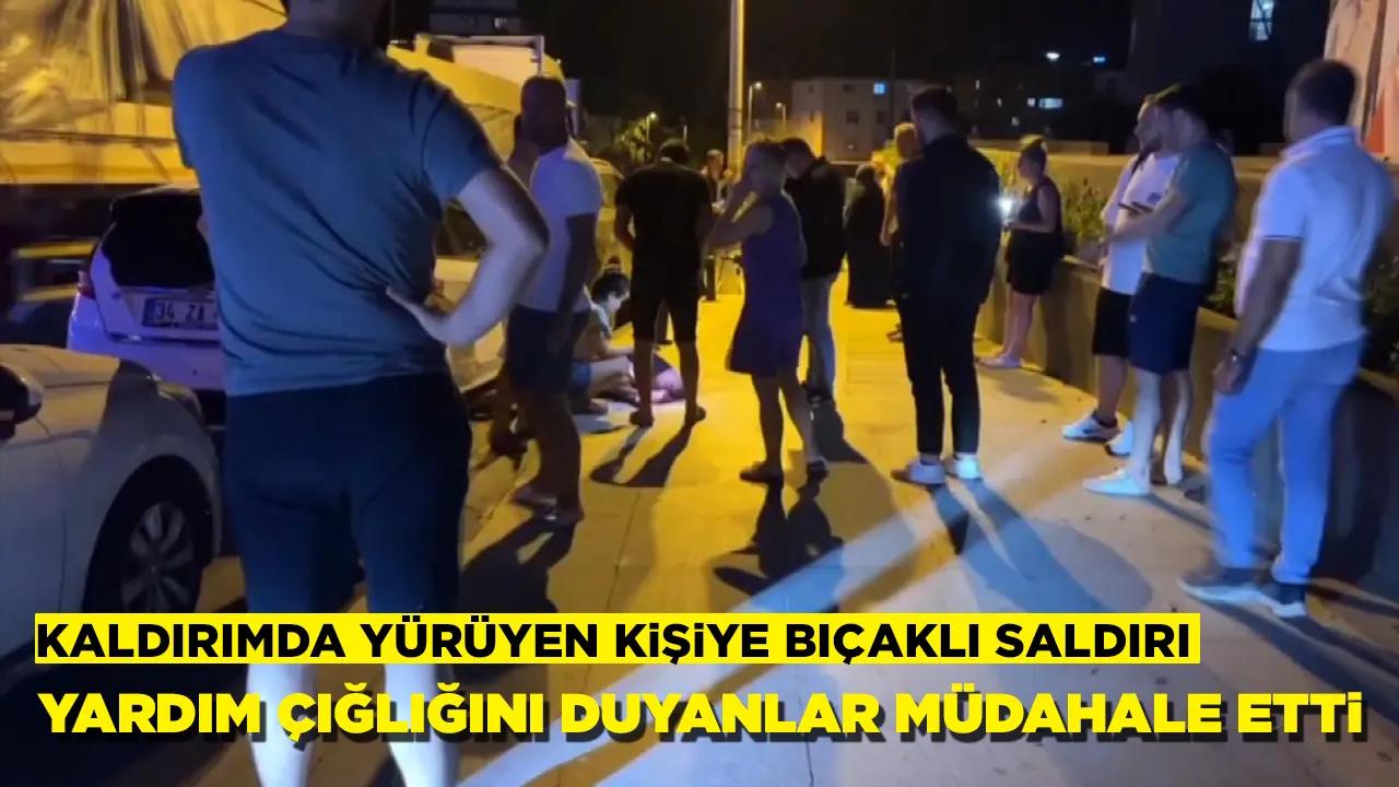 Kaldırımda yürüyen kişiye bıçaklı saldırı: Yardım çığlığını duyanlar müdahale etti