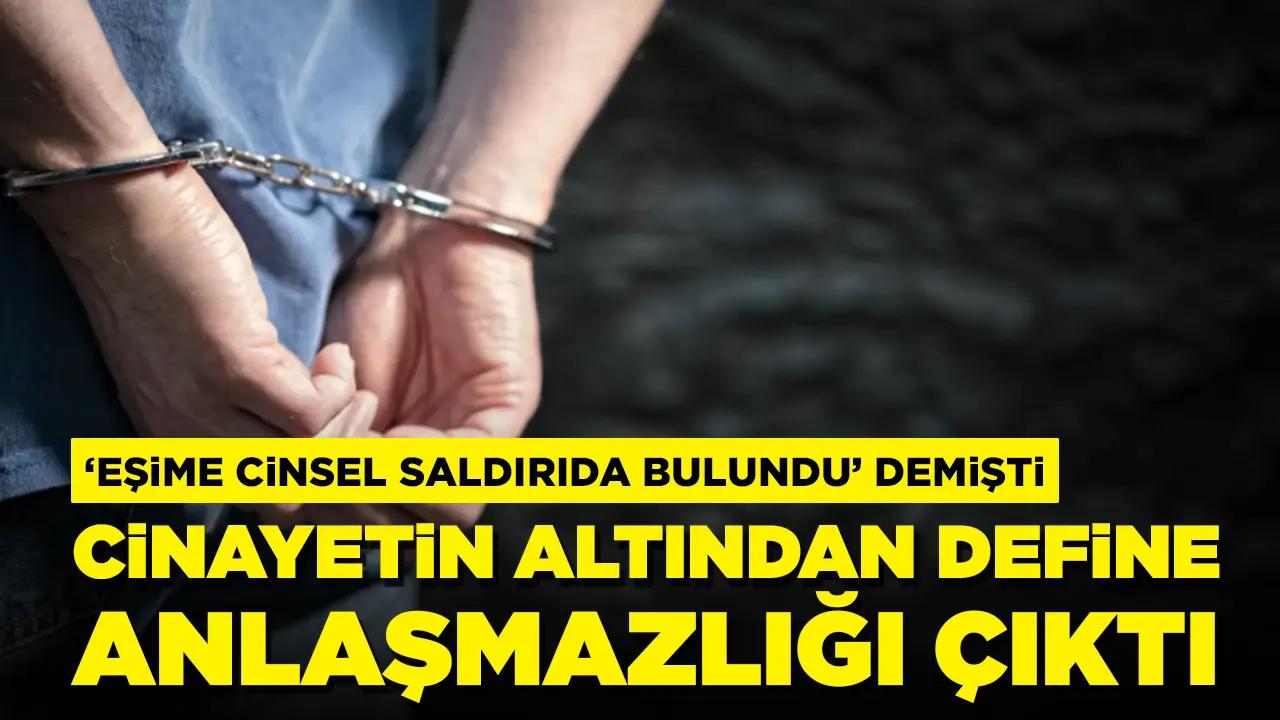 'Eşime cinsel saldırıda bulundu’ demişti: Cinayetin altından define anlaşmazlığı çıktı