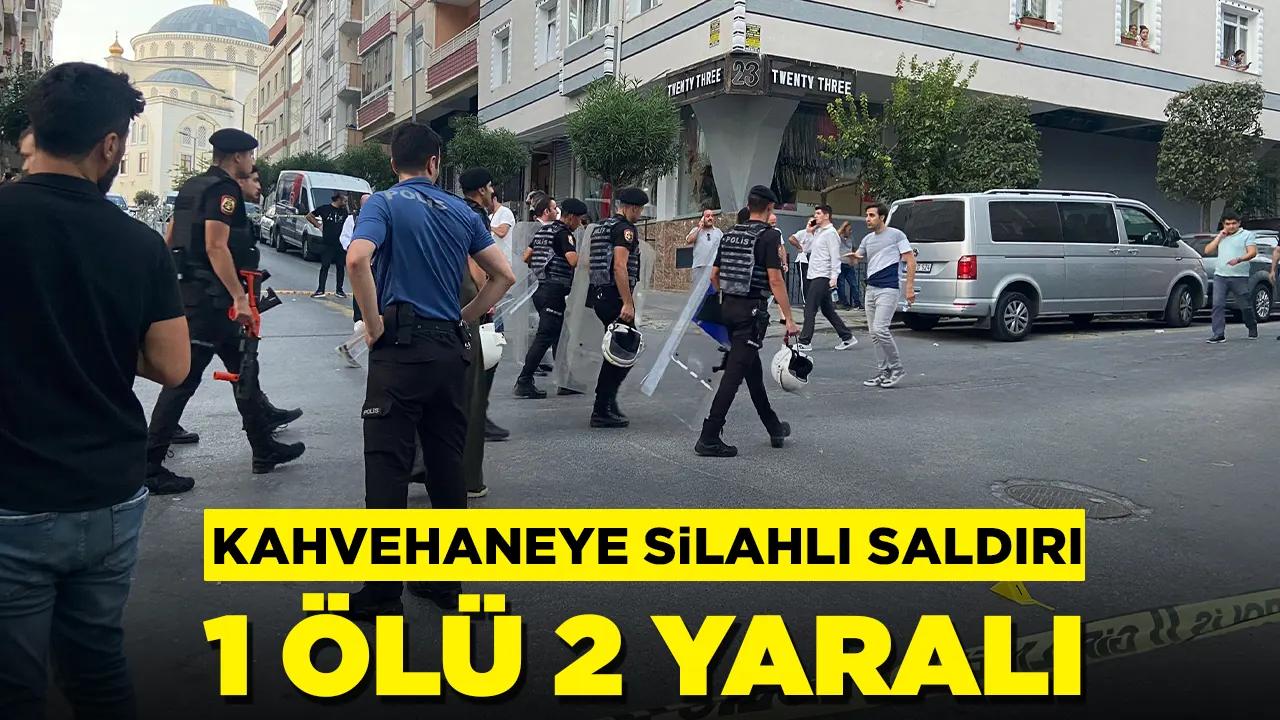 Kahvehaneye silahlı saldırı: 1 ölü 2 yaralı