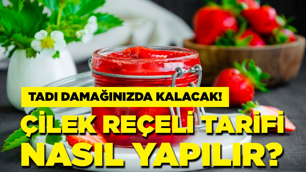 Çilek reçeli tarifi, nasıl yapılır?