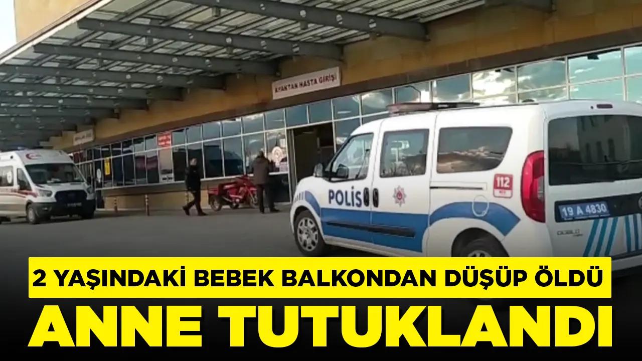 2 aylık bebek balkondan düşüp yaşamını yitirdi, annesi tutuklandı