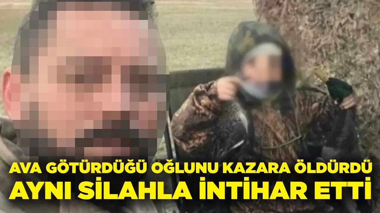 Ava götürdüğü oğlunu kazara öldüren baba, intihar etti