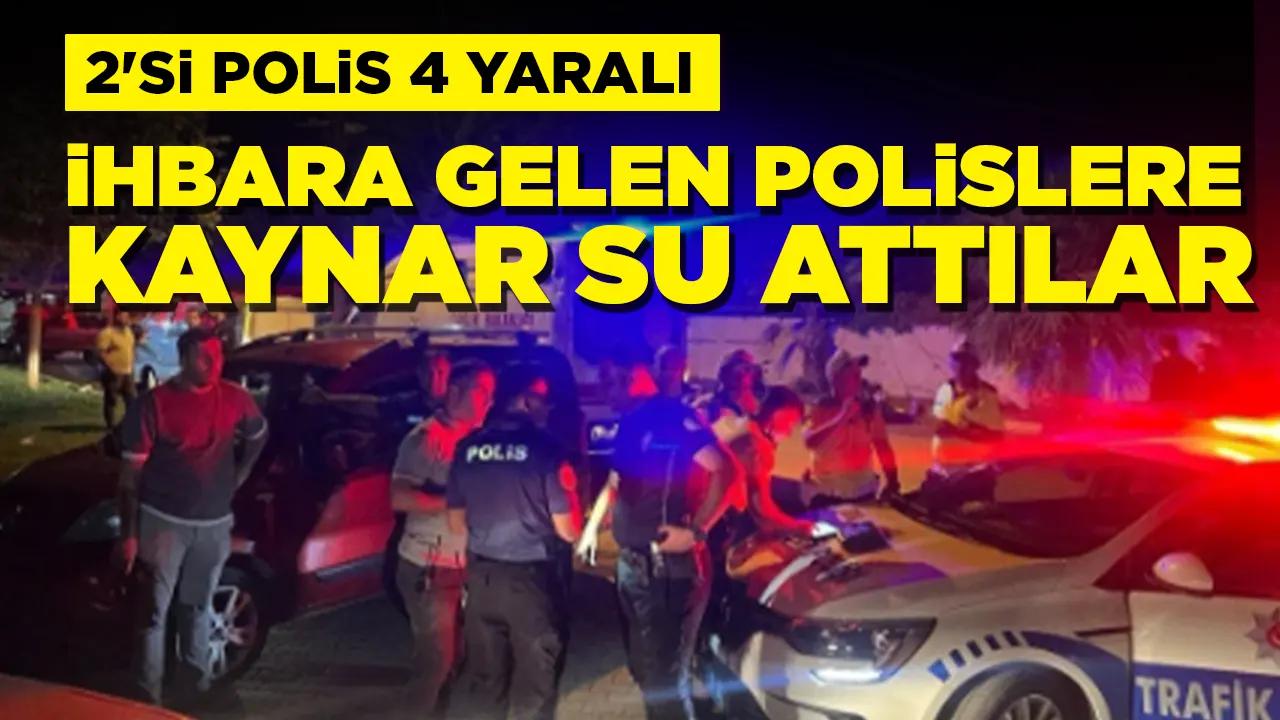 İhbara gelen polislere kaynar su attılar