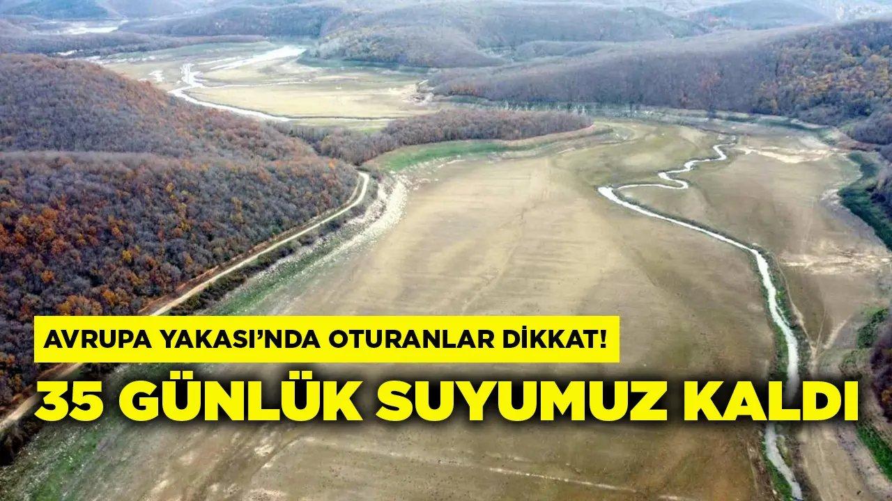 İstanbul Avrupa Yakası'nda Oturanlar Dikkat, Sadece 35 Günlük Suyumuz Kaldı..