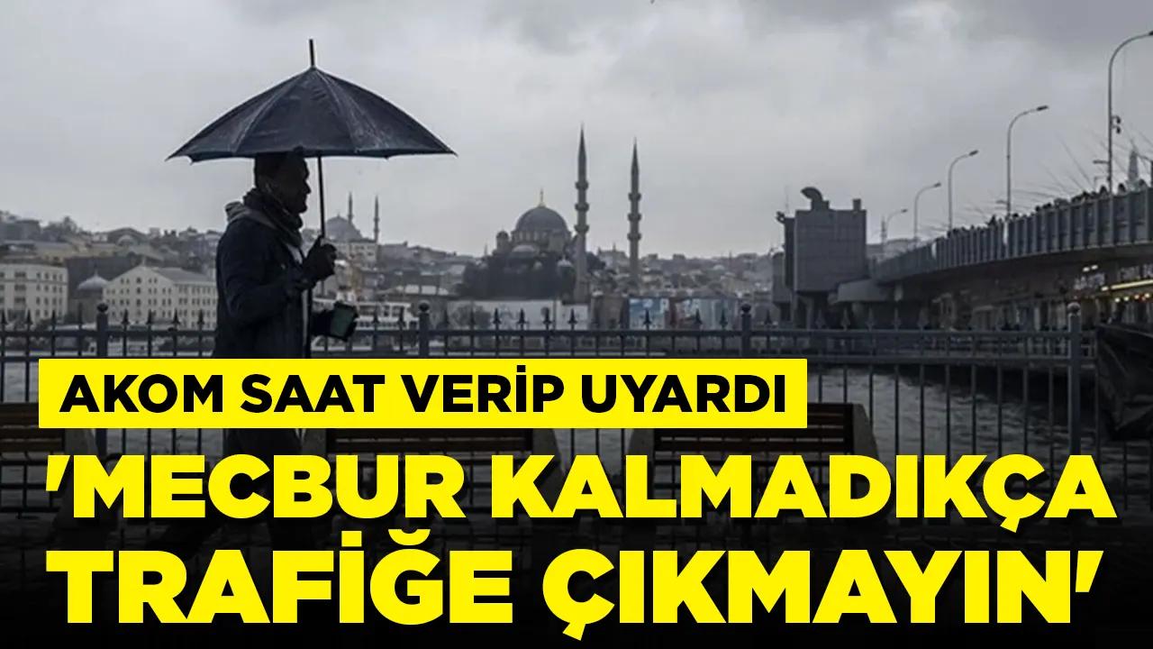 AKOM saat vererek uyardı: Kuvvetli yağış bekleniyor, dikkatli olunmalı