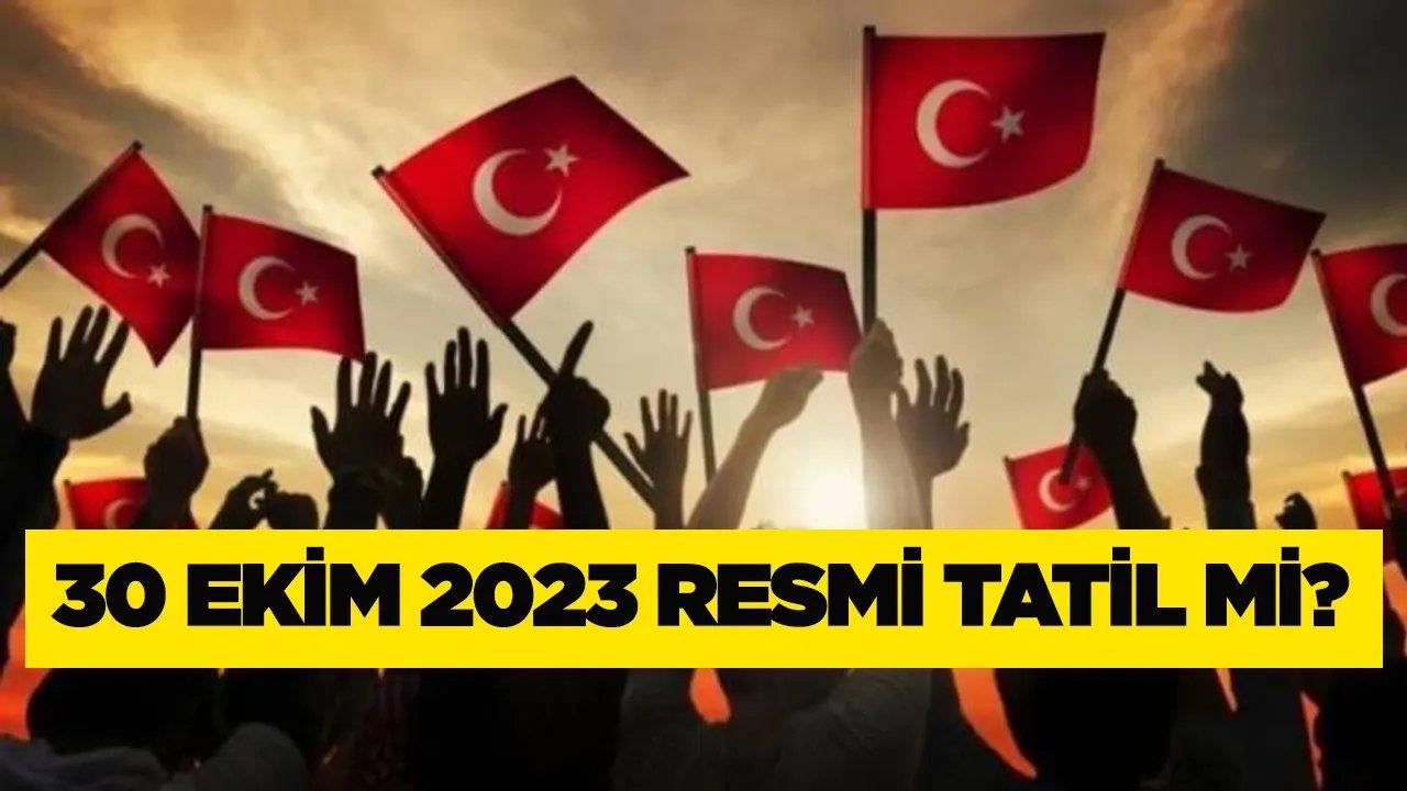 30 Ekim 2023 resmi tatil mi? Okullar, bankalar, devlet daireleri tatil olacak mı