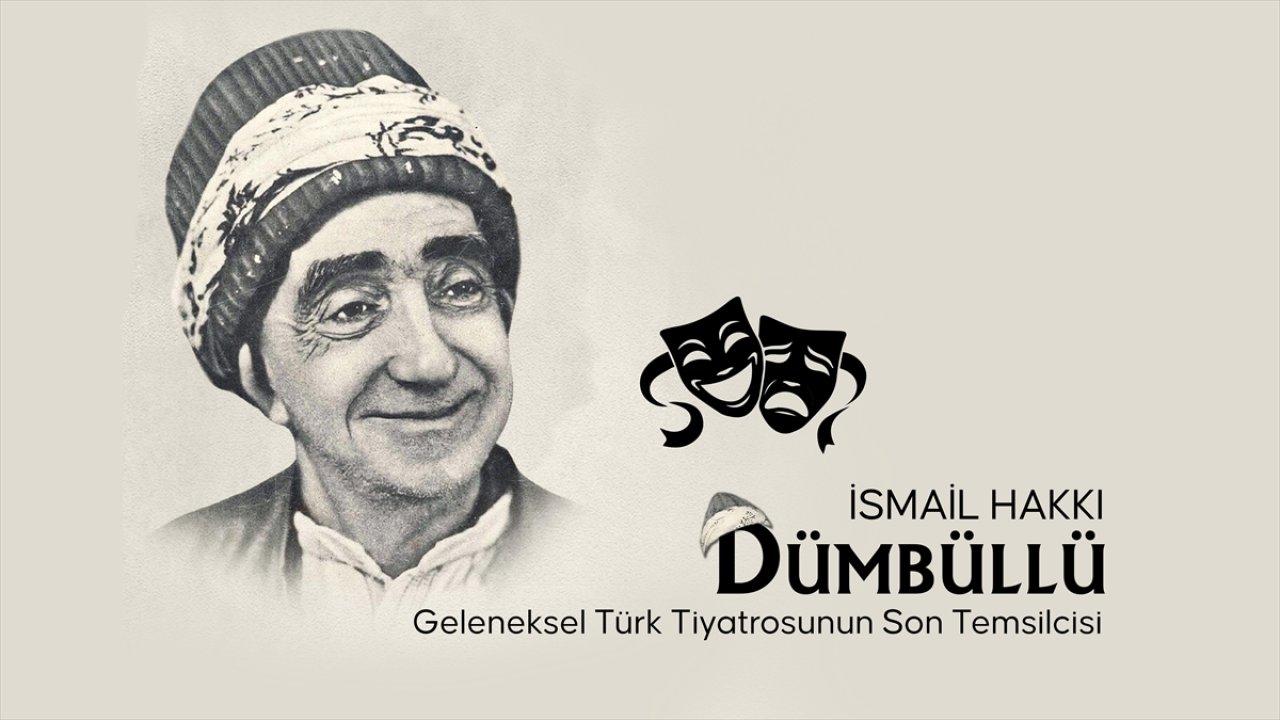 Geleneksel Türk tiyatrosunun son temsilcisi: İsmail Hakkı Dümbüllü