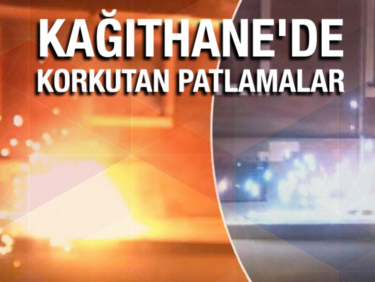 Kağıthane'de korkutan patlamalar