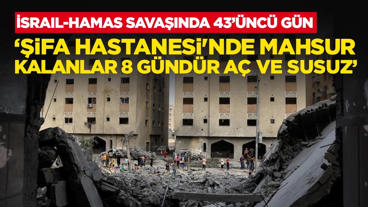 Gazze'deki yetkililer: Şifa Hastanesi'nde mahsur kalanlar 8 gündür aç ve susuz