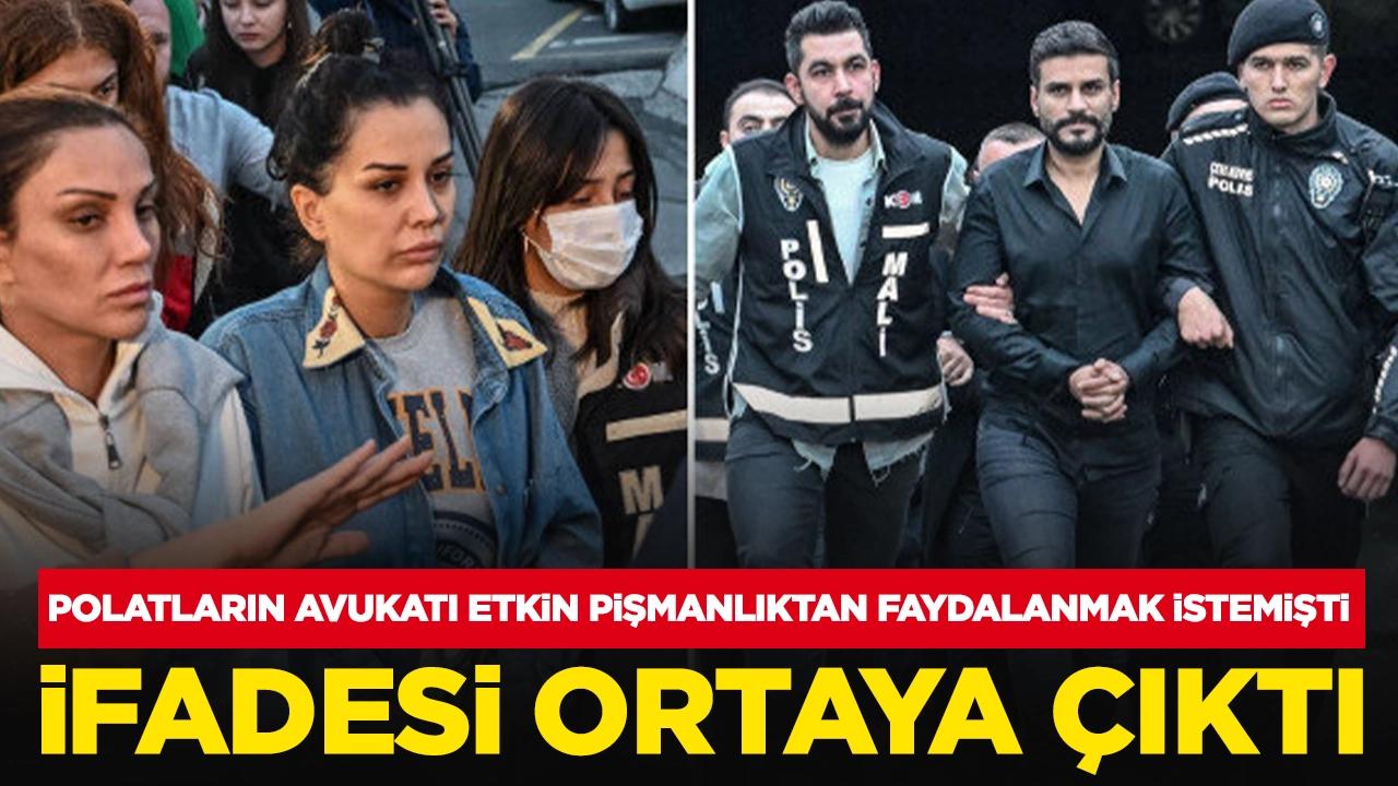 Polatların avukatı Ahmet Gün'ün ifadesi ortaya çıktı