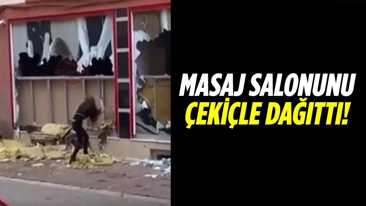 Çalıştığı masaj salonunu çekiçle parçaladı!