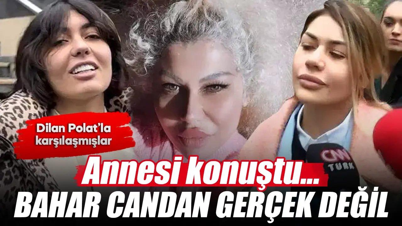 Annesi konuştu: Bahar Candan gerçek değil!