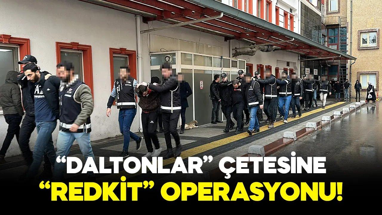 'Daltonlar' çetesine 'Redkit' operasyonu: 13 gözaltı