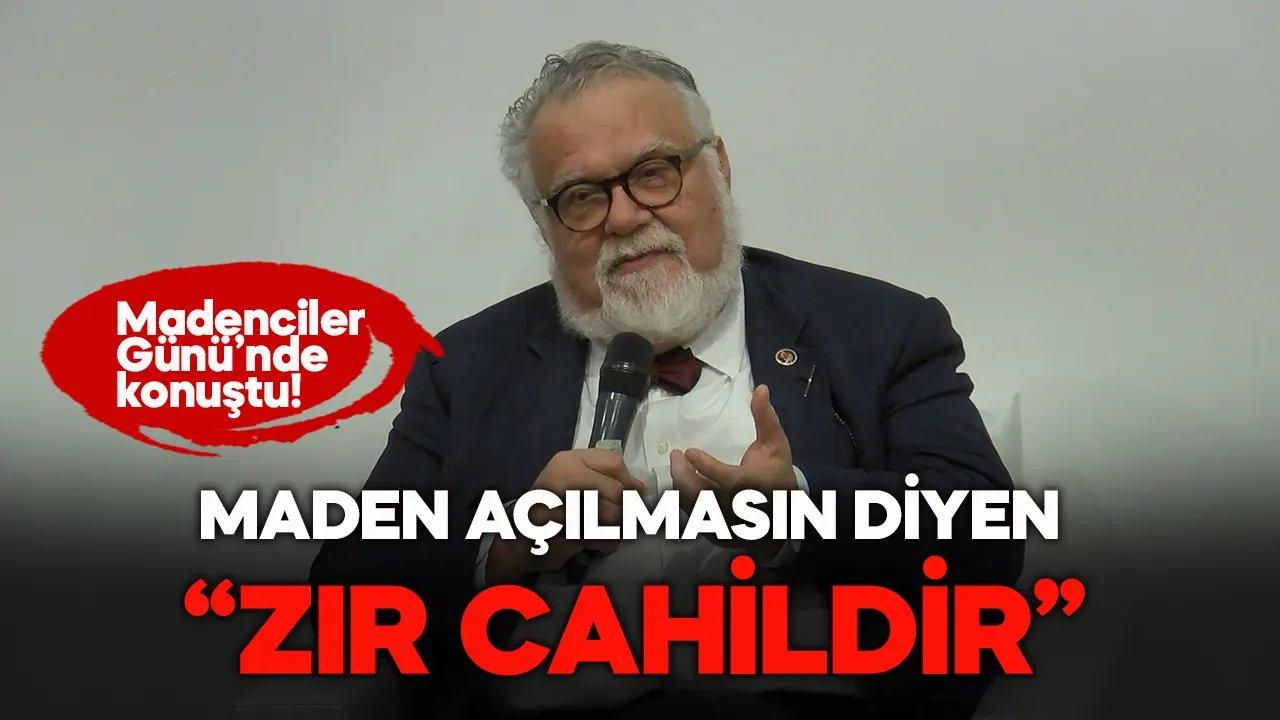 Celal Şengör: Maden açılmasın diyen "zır cahildir"