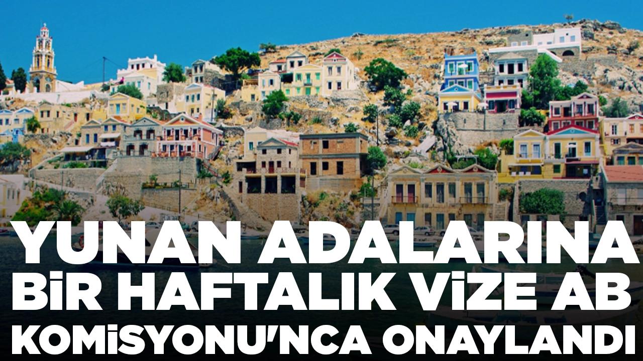 Yunan adalarına bir haftalık vize AB Komisyonu'nca onaylandı