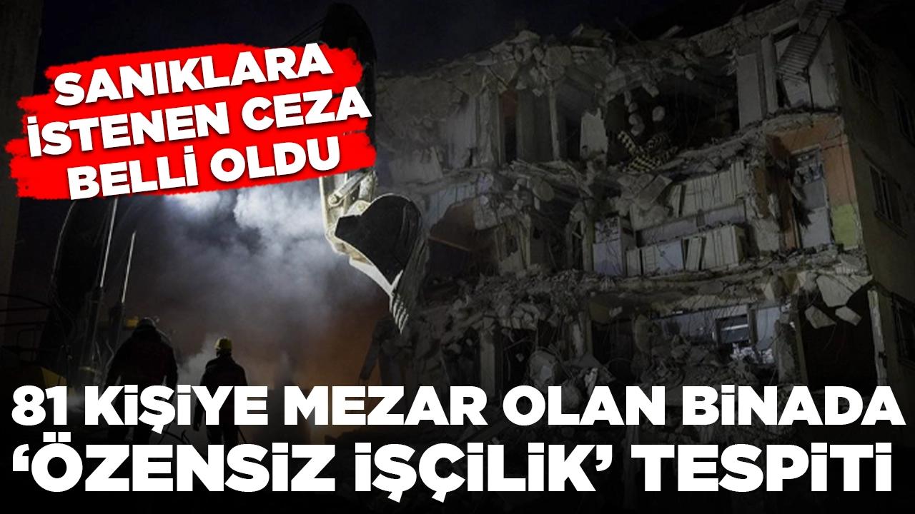 Hatay'da depremde 81 kişinin öldüğü binada "özensiz işçilik" tespiti: Sanıklara istenen ceza belli oldu