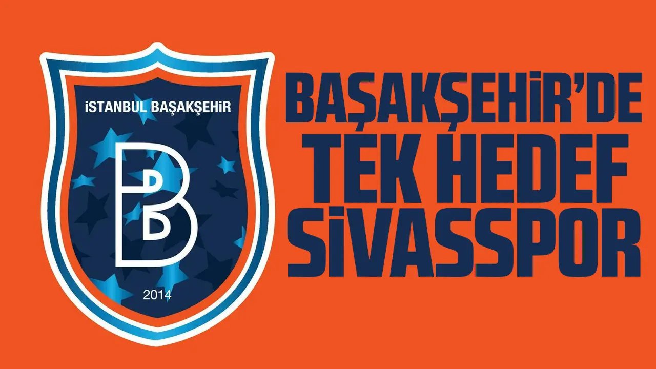 Başakşehir'de tek hedef Sivaspor