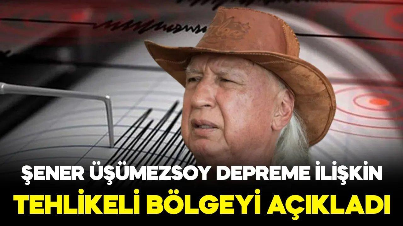 Şener Üşümezsoy depreme ilişkin "tehlikeli bölgeyi" açıkladı