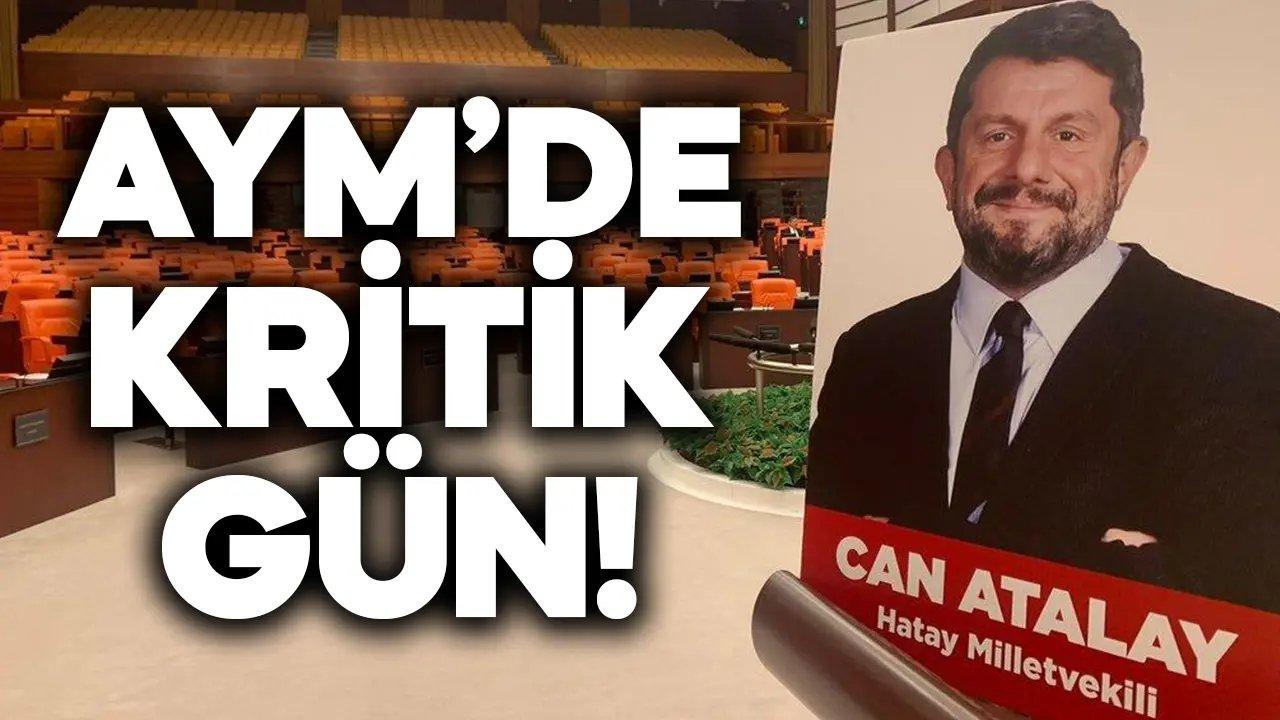 AYM’de kritik gün! Can Atalay’ın başvurusu görüşülecek!