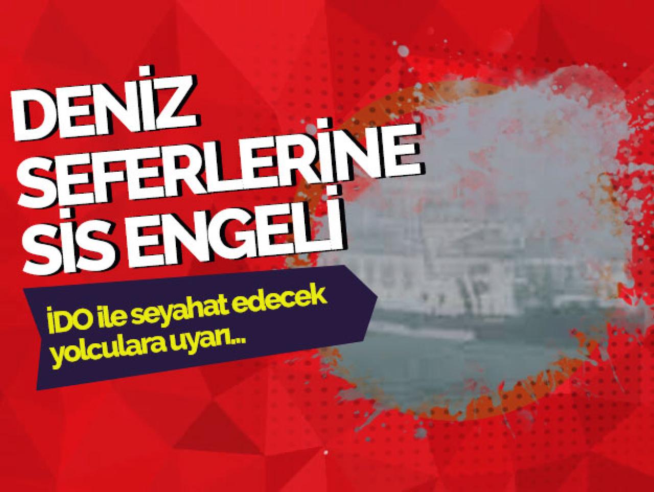 İDO seferlerine sis engeli!